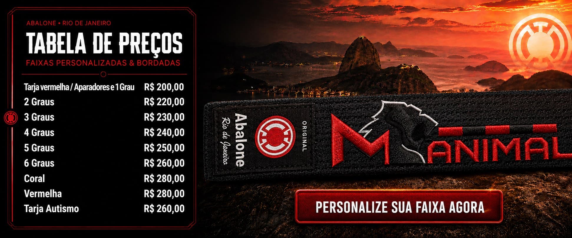 Tabela de preços das faixas personalizadas e bordadas Abalone: 1 grau R$ 200, 2 graus R$ 220, 3 graus R$ 230, 4 graus R$ 240, 5 graus R$ 250, 6 graus R$ 260, coral R$ 280, vermelha R$ 280, tarja autismo R$ 260